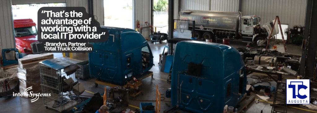 Total Truck Collision Body Shop "That's the advantage of working with a local IT provider"