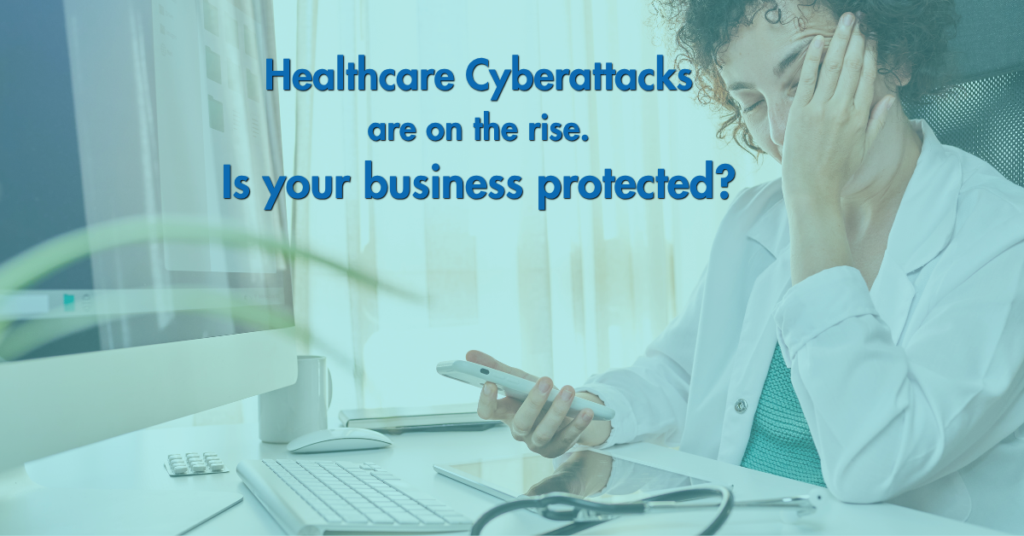 Healthcare Cyber attacks - Is your business protected?